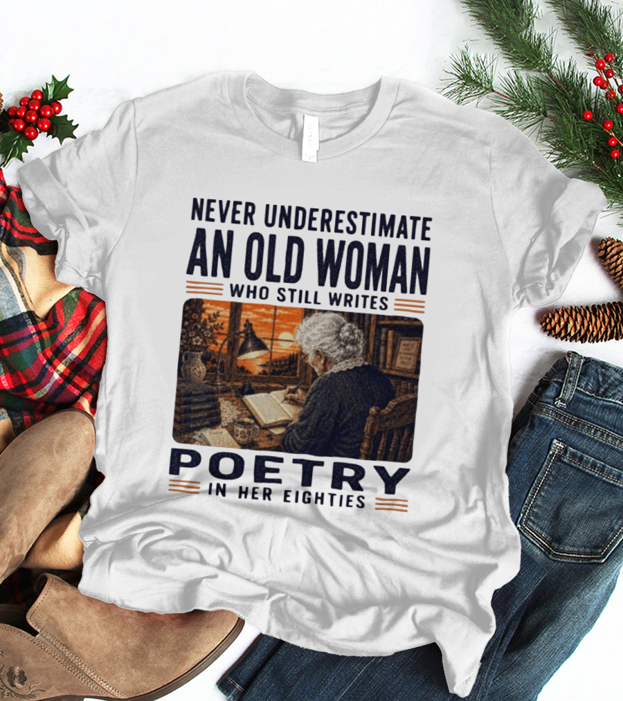 Never Underestimate An Old Woman Who Still Writes Poetry In Her Eighties Vintage Writing T-Shirt