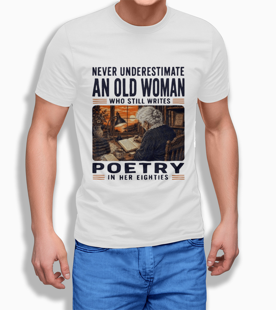 Never Underestimate An Old Woman Who Still Writes Poetry In Her Eighties Vintage Writing T-Shirt
