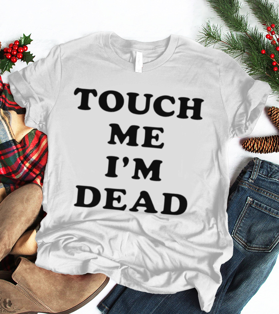 Touch Me I'm Dead Bold Black T-Shirt