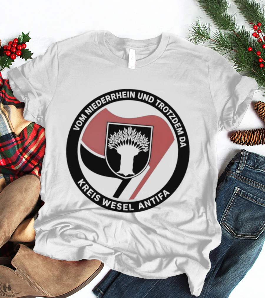 Vom Niederrhein Und Trotzdem Da Kreis Wesel Antifa T-Shirt