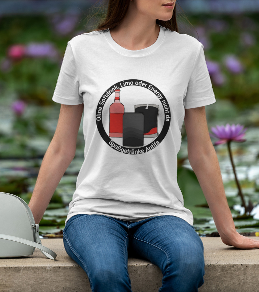 Ohne Softdrink Limo Oder Energy Nicht Da Spaßgetränke Antifa Getränke Flaschen T-Shirt