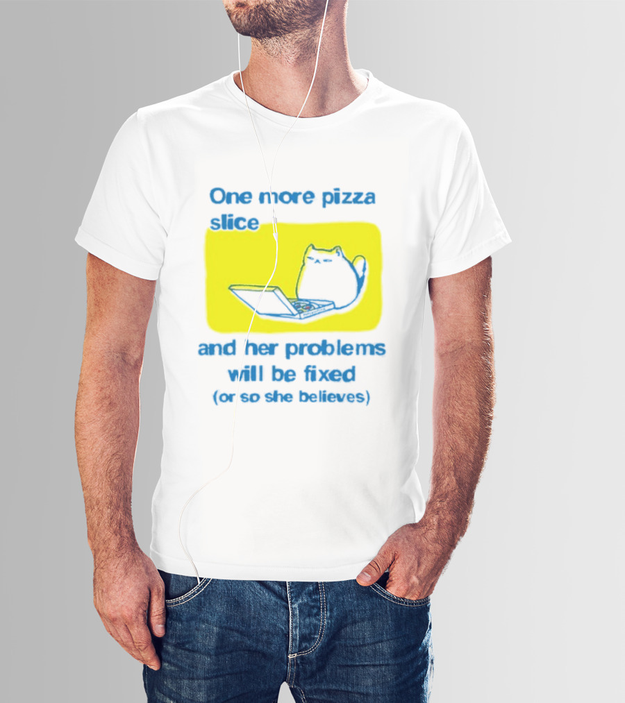 One More Pizza Slice And Her Problems Will Be Fixed Cat Eating Pizza T-Shirt