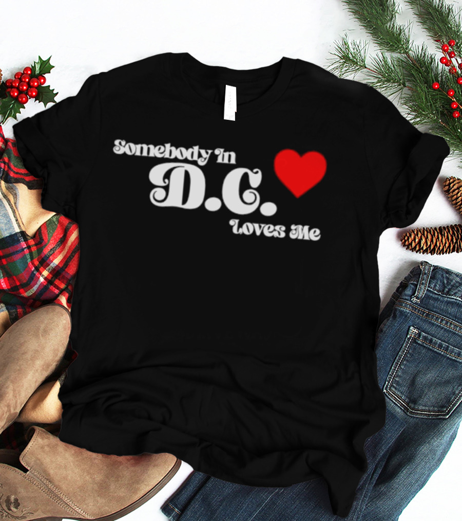 Somebody In D.C. Loves Me Heart T-Shirt