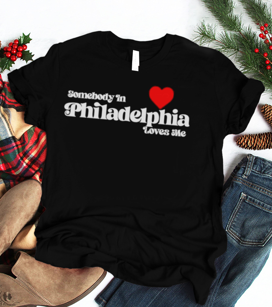 Somebody In Philadelphia Loves Me Heart T-Shirt