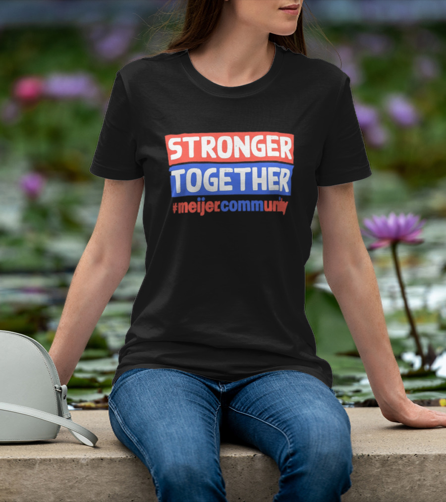 Stronger Together Meijer Community Meijer T-Shirt