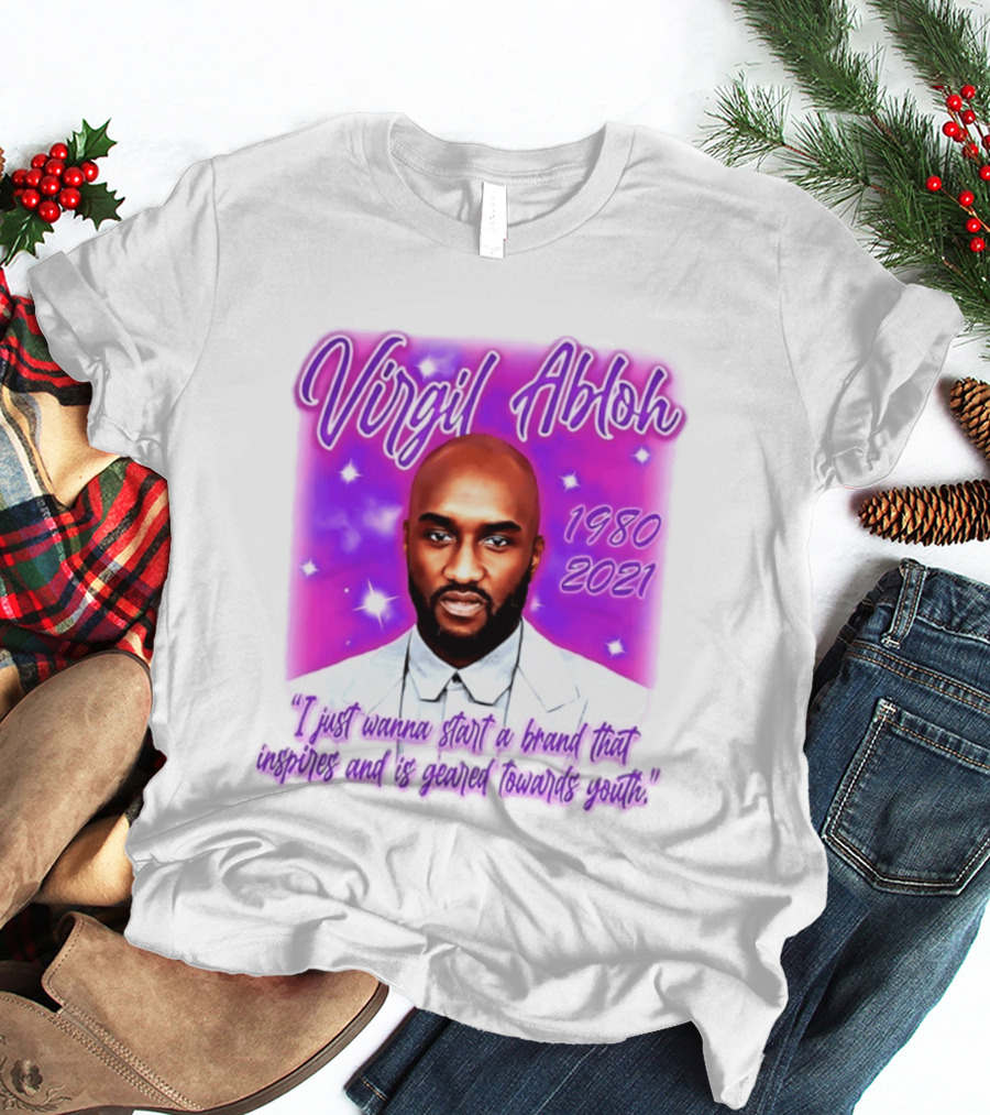 Virgil Abloh 1980 2021 I Just Wanna Start A Brand That Inspires And Is Geared Towards Youth T-Shirt