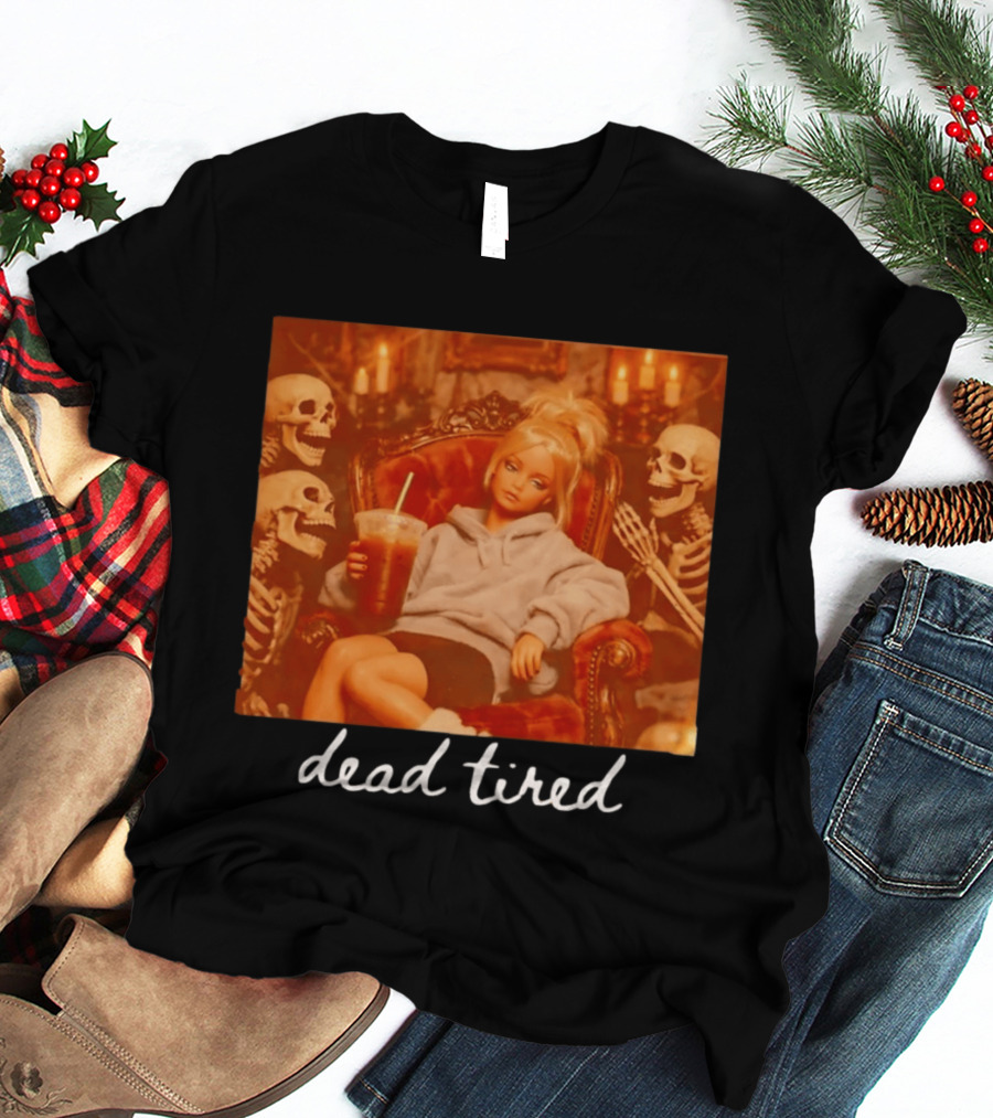Barbie Dead Tired Skeletons Coffee Chill Vibes T-Shirt
