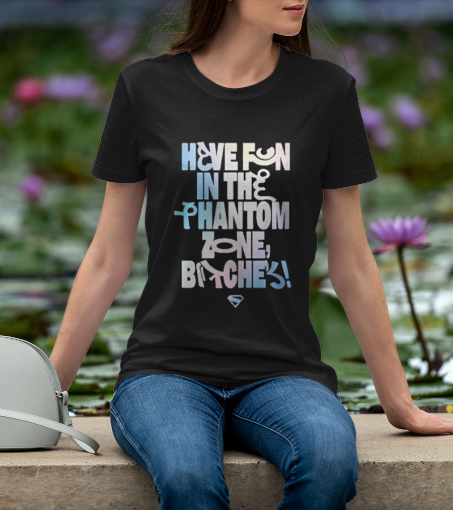 Bioworld Supergirl 2026 Have Fun In The Phantom Zone Bitches T-Shirt
