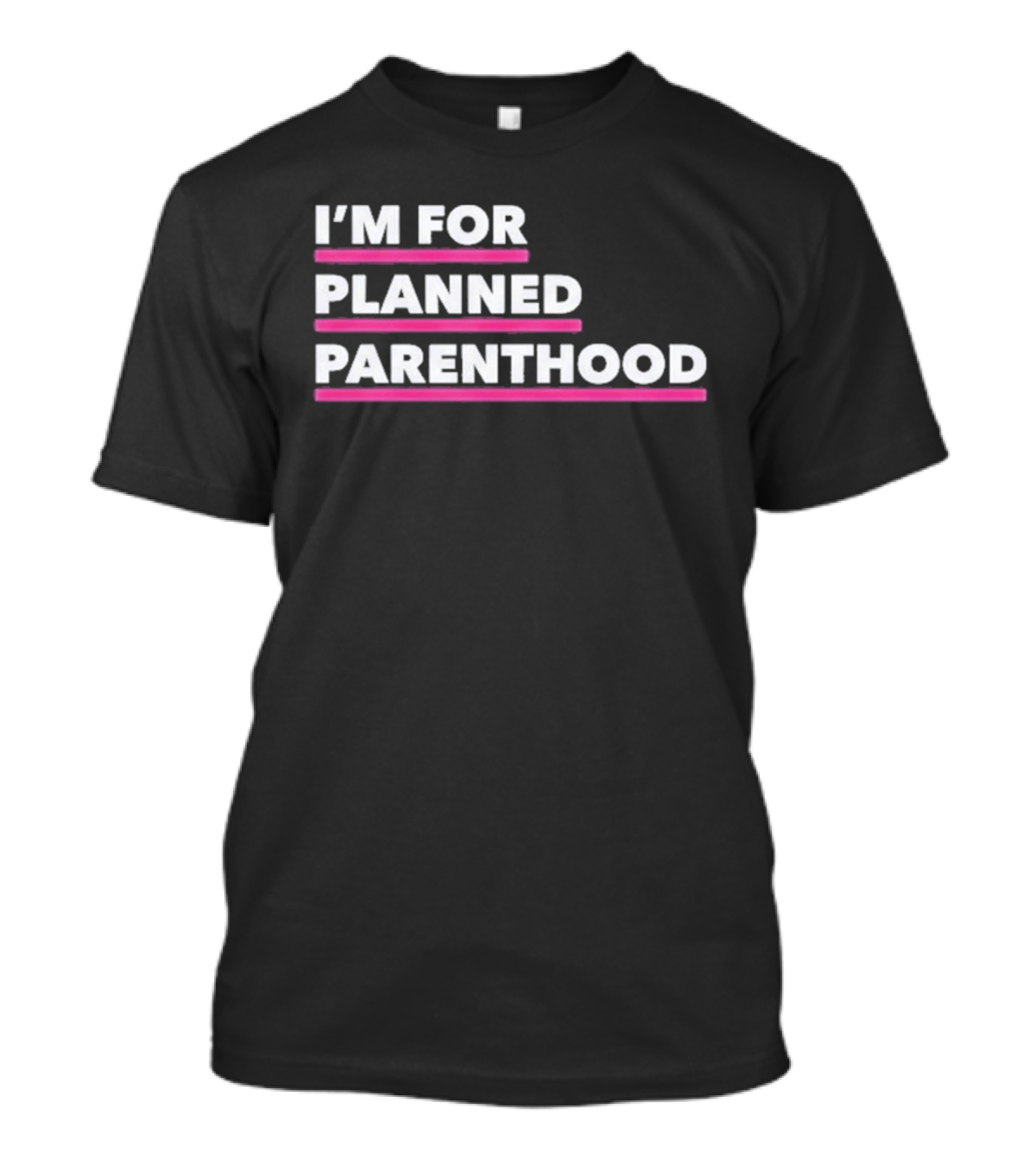 I'm For Planned Parenthood Support Empowerment Advocacy T-Shirt