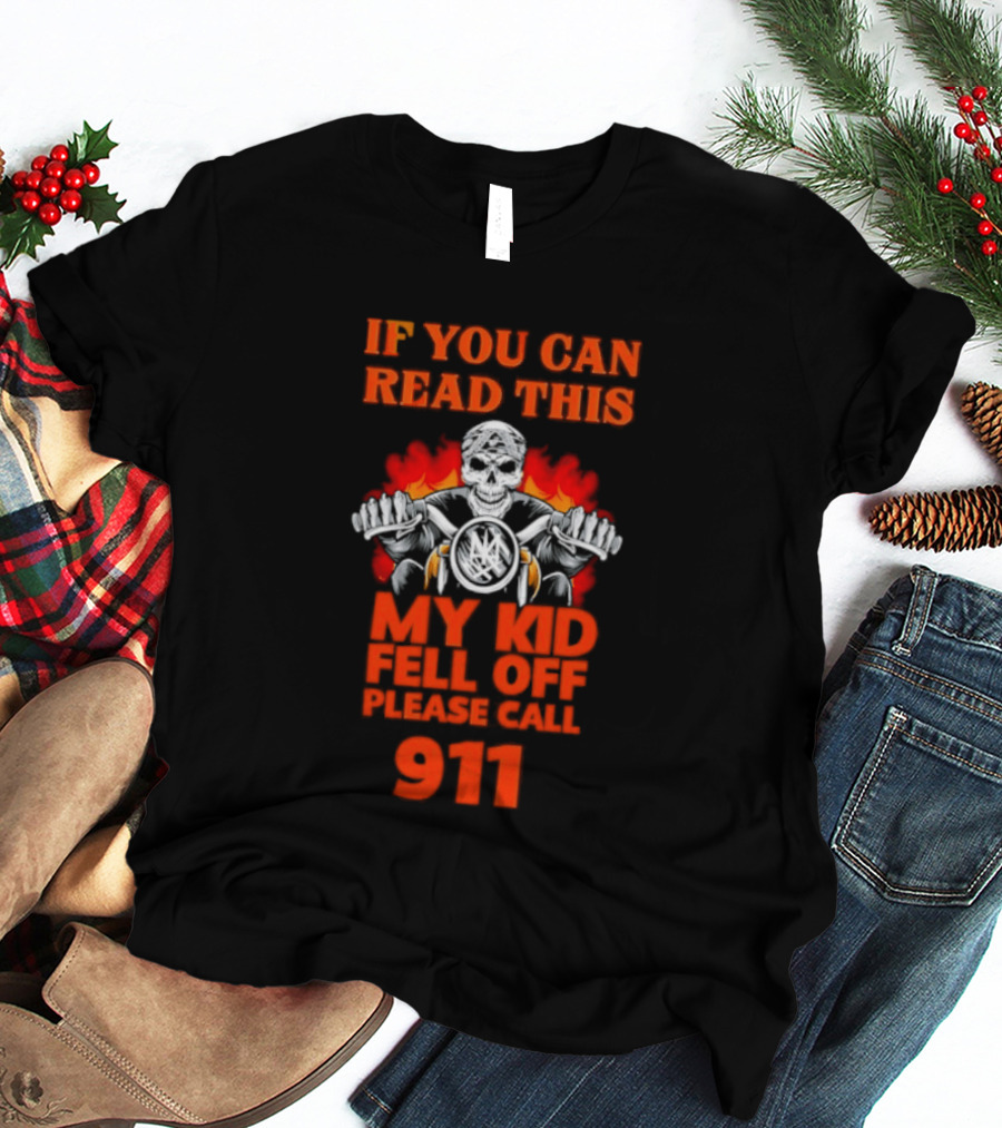If You Can Read This My Kid Fell Off Please Call 911 Skull Motorcycle Flames T-Shirt