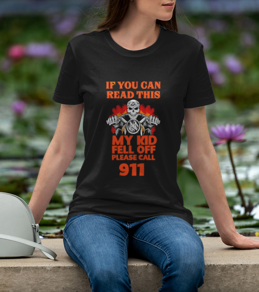 If You Can Read This My Kid Fell Off Please Call 911 Skull Motorcycle Flames T-Shirt