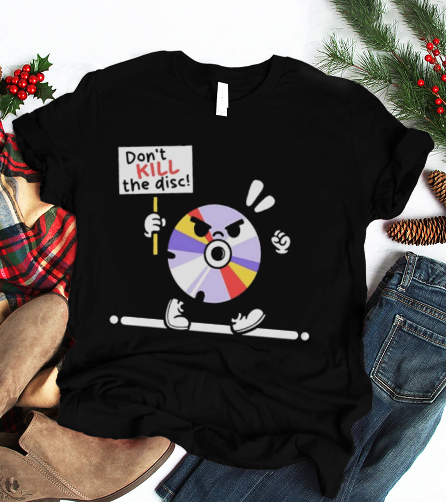 Don't Kill The Disc CD Tech Music Media Protest Cartoon T-Shirt