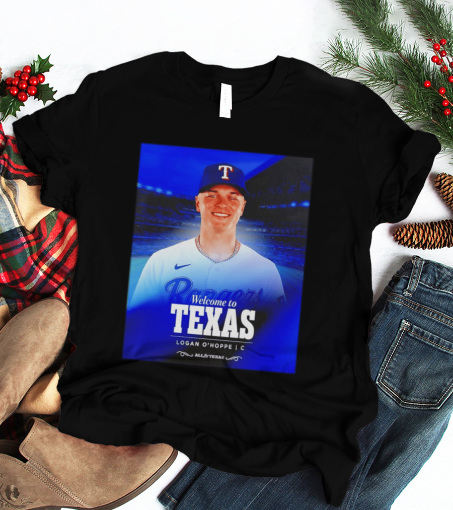 Logan O'Hoppe Welcome To Texas Rangers All For Texas T-Shirt