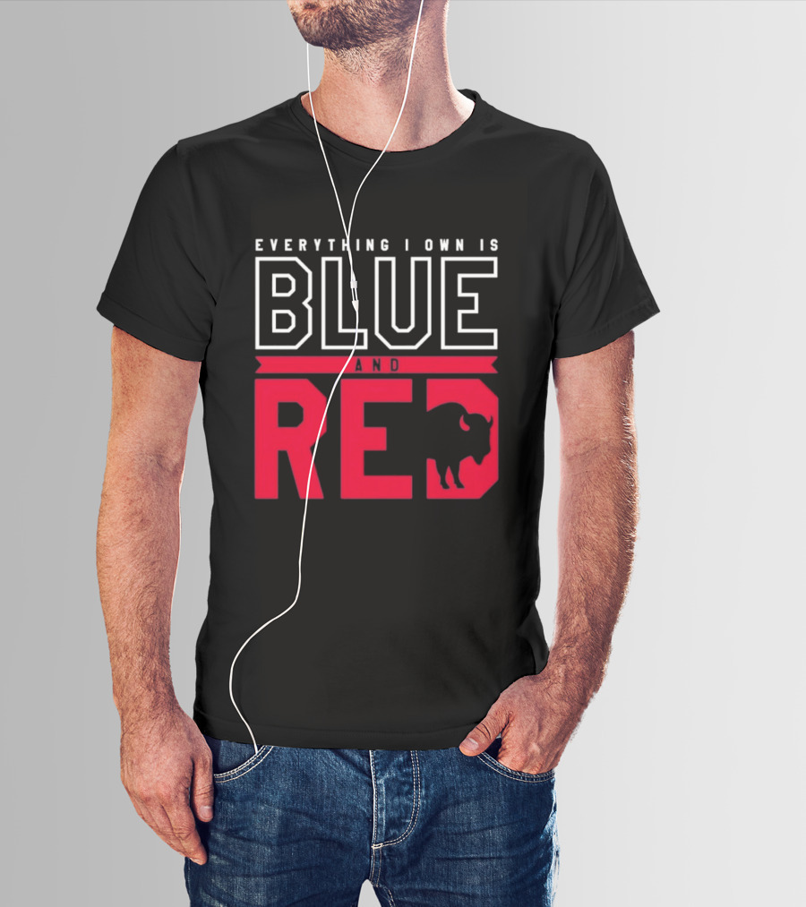Everything I Own Is Blue And Red Buffalo Bills T-Shirt
