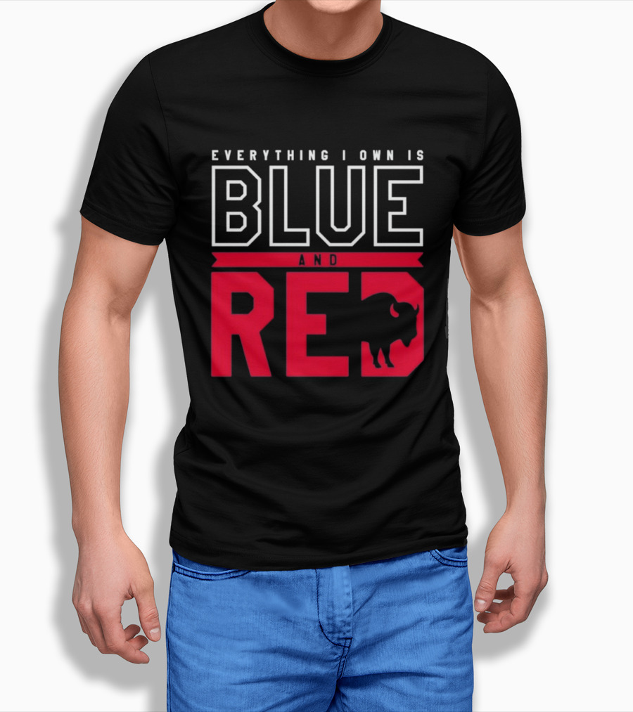 Everything I Own Is Blue And Red Buffalo Bills T-Shirt