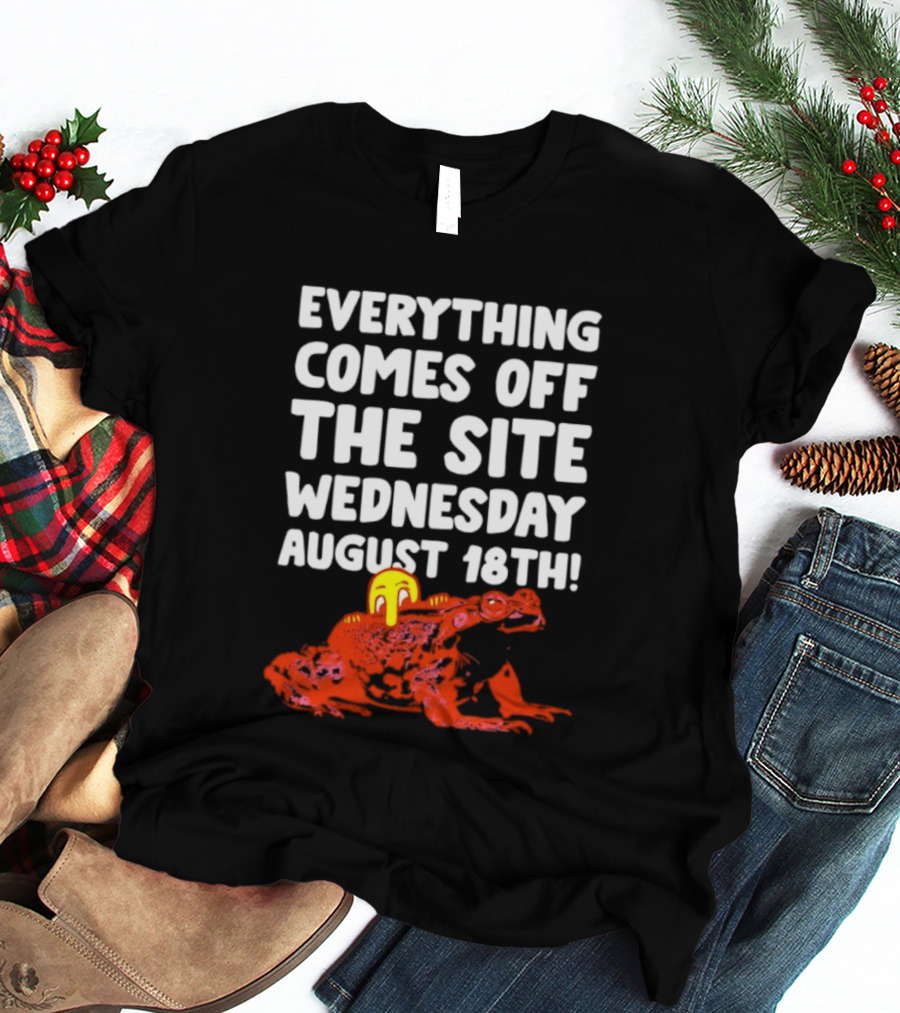 Everything Comes Off The Site Wednesday August 18th Frog T-Shirt