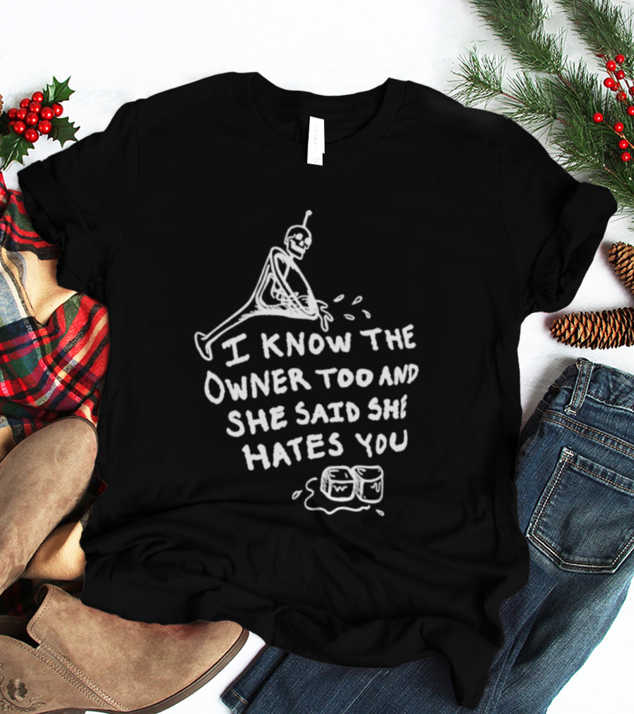 I Know The Owner Too And She Said She Hates You Alien Washing Hands T-Shirt