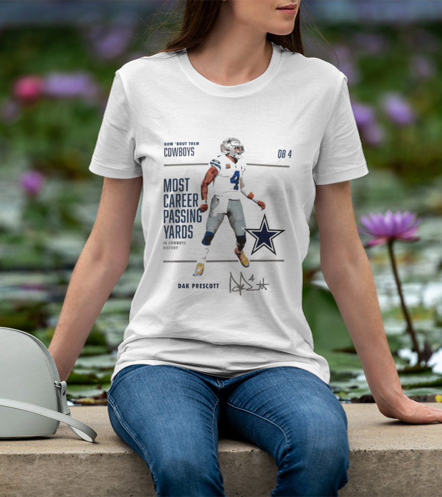 How Bout Them Cowboys Dak Prescott Most Career Passing Yards QB 4 Cowboys History T-Shirt