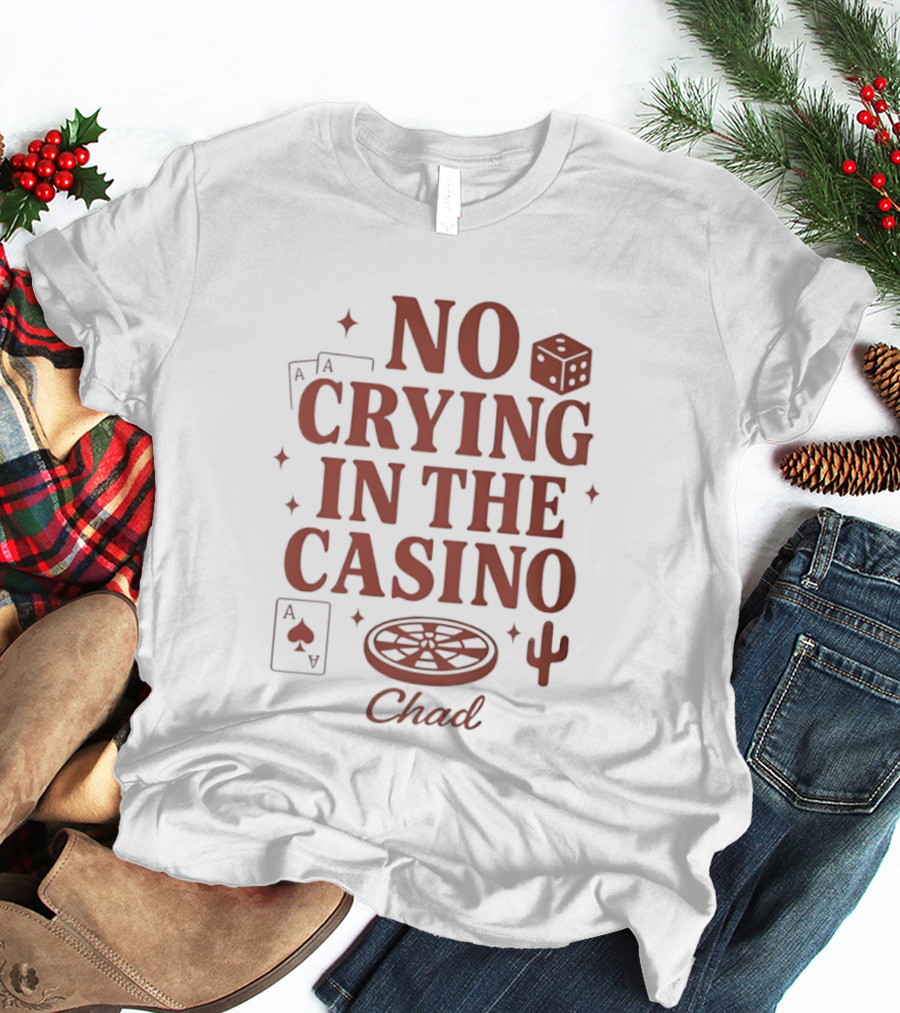 No Crying In The Casino Chad Poker Dice Cactus T-Shirt