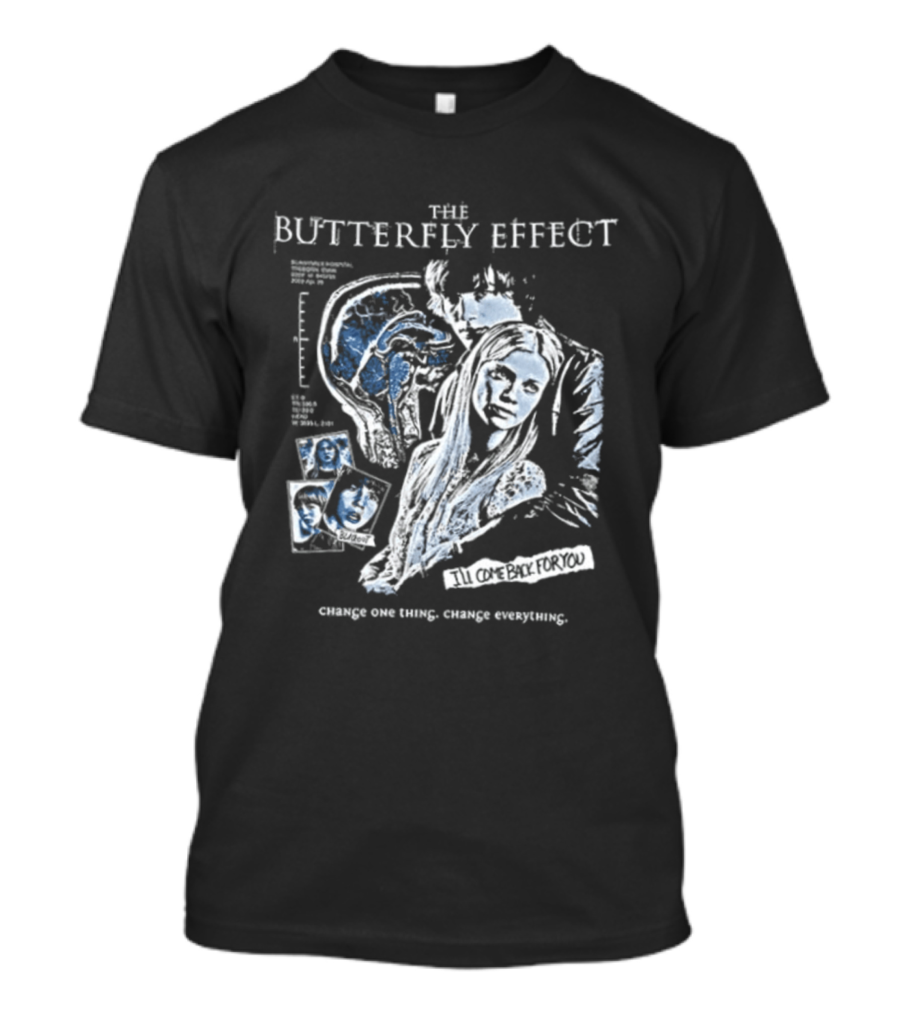 The Butterfly Effect Change One Thing Change Everything I'll Come Back For You 2 Sided T-Shirt