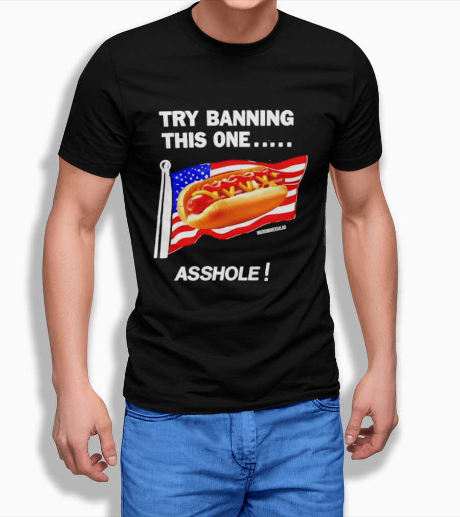 Try Banning This One American Flag Hot Dog Asshole T-Shirt