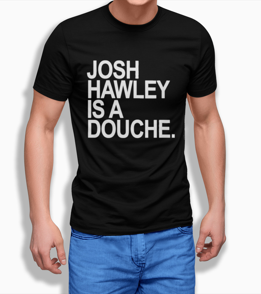 Josh Hawley Is A Douche Women's T-Shirt
