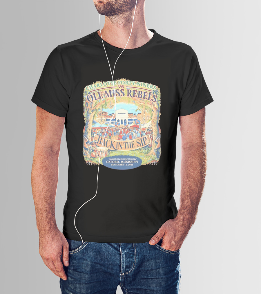 Charlotte Forty Niners Vs Ole Miss Rebels Back In The Sip Vaught Hemingway Stadium Oxford Mississippi September 12 2026 T-Shirt
