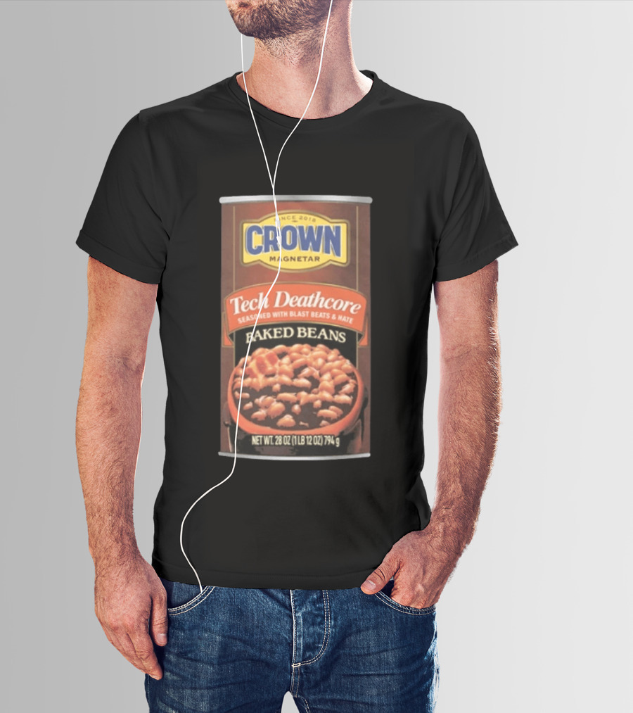 Crown Magnetar Since 2018 Tech Deathcore Seasoned With Blast Beats And Hate Baked Beans T-Shirt