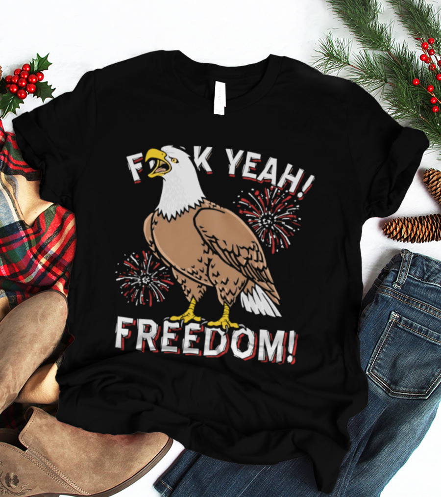 F*ck Yeah Freedom Bald Eagle Fireworks 4th Of July T-Shirt