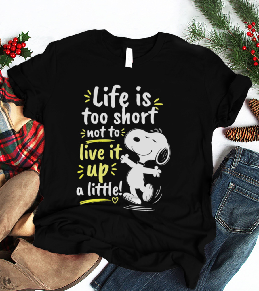 Snoopy Life Is Too Short Live It Up A Little Peanuts Cartoon T-Shirt