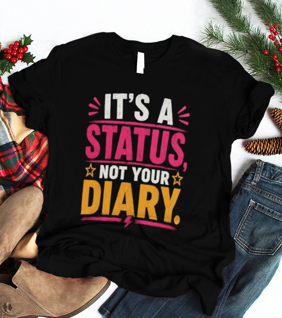 It's A Status Not Your Diary Bold Statement With Stars T-Shirt