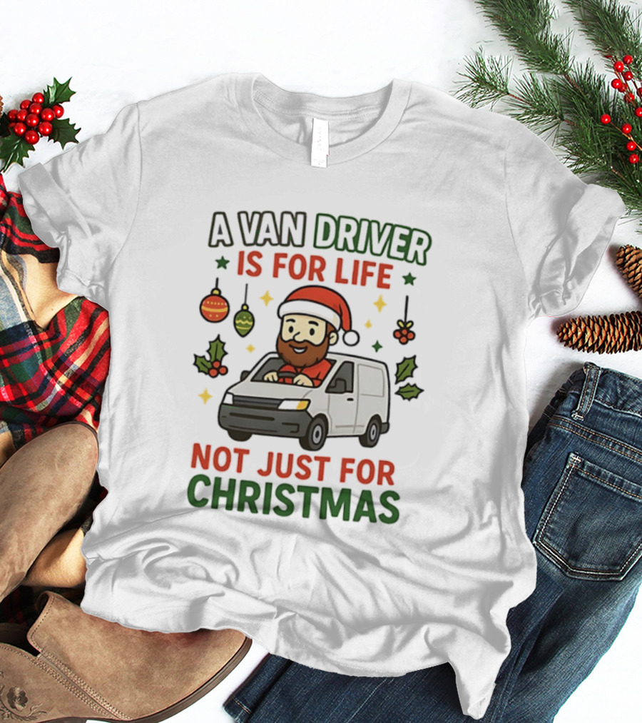 A Van Driver Is For Life Not Just For Christmas Santa Hat Christmas Ornaments T-Shirt