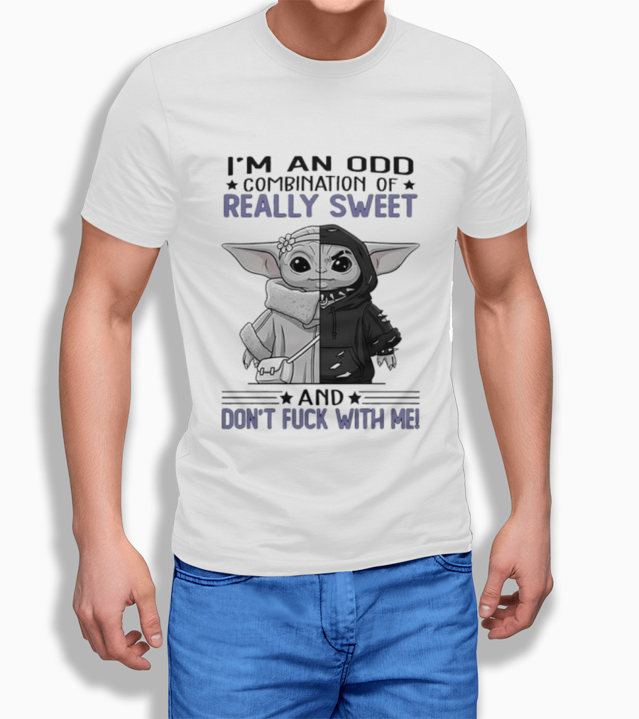 I'm An Odd Combination Of Really Sweet Baby Yoda And Don't Fuck With Me T-Shirt