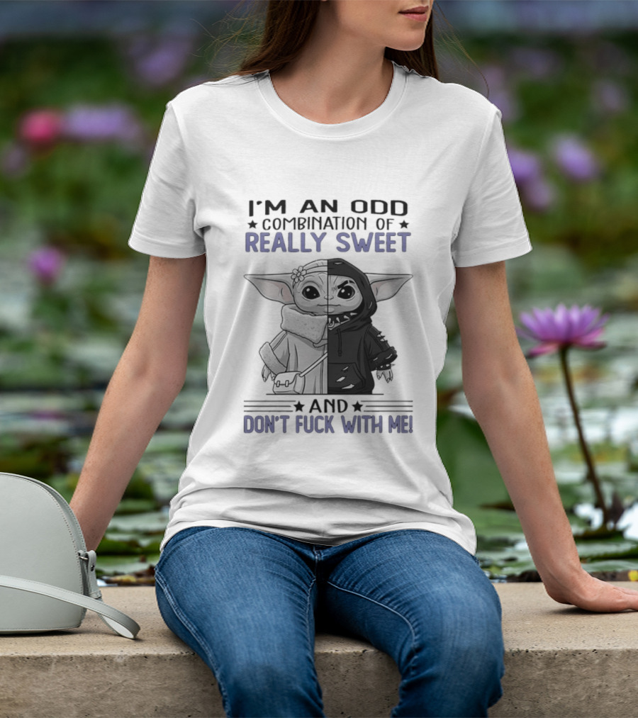 I'm An Odd Combination Of Really Sweet Baby Yoda And Don't Fuck With Me T-Shirt