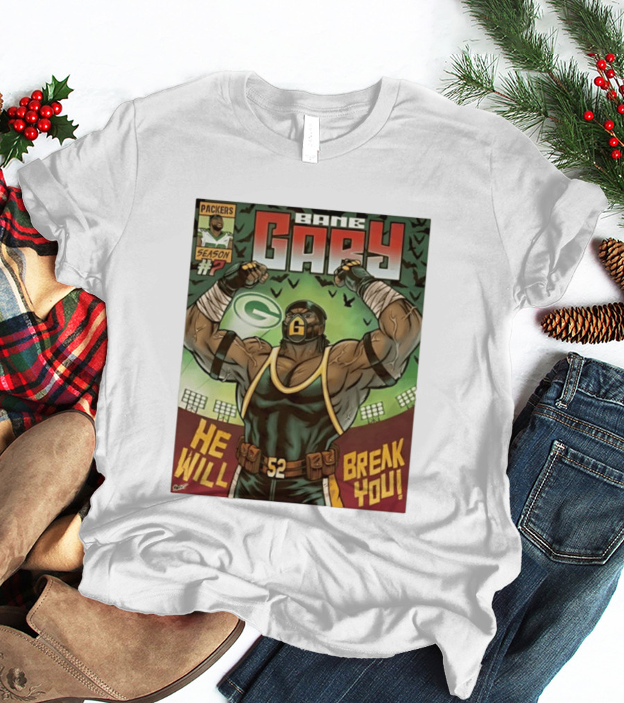 Packers Season 52 Bane Gary Comic He Will Break You T-Shirt