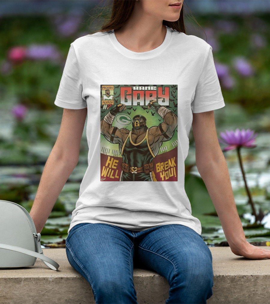 Packers Season 52 Bane Gary Comic He Will Break You T-Shirt