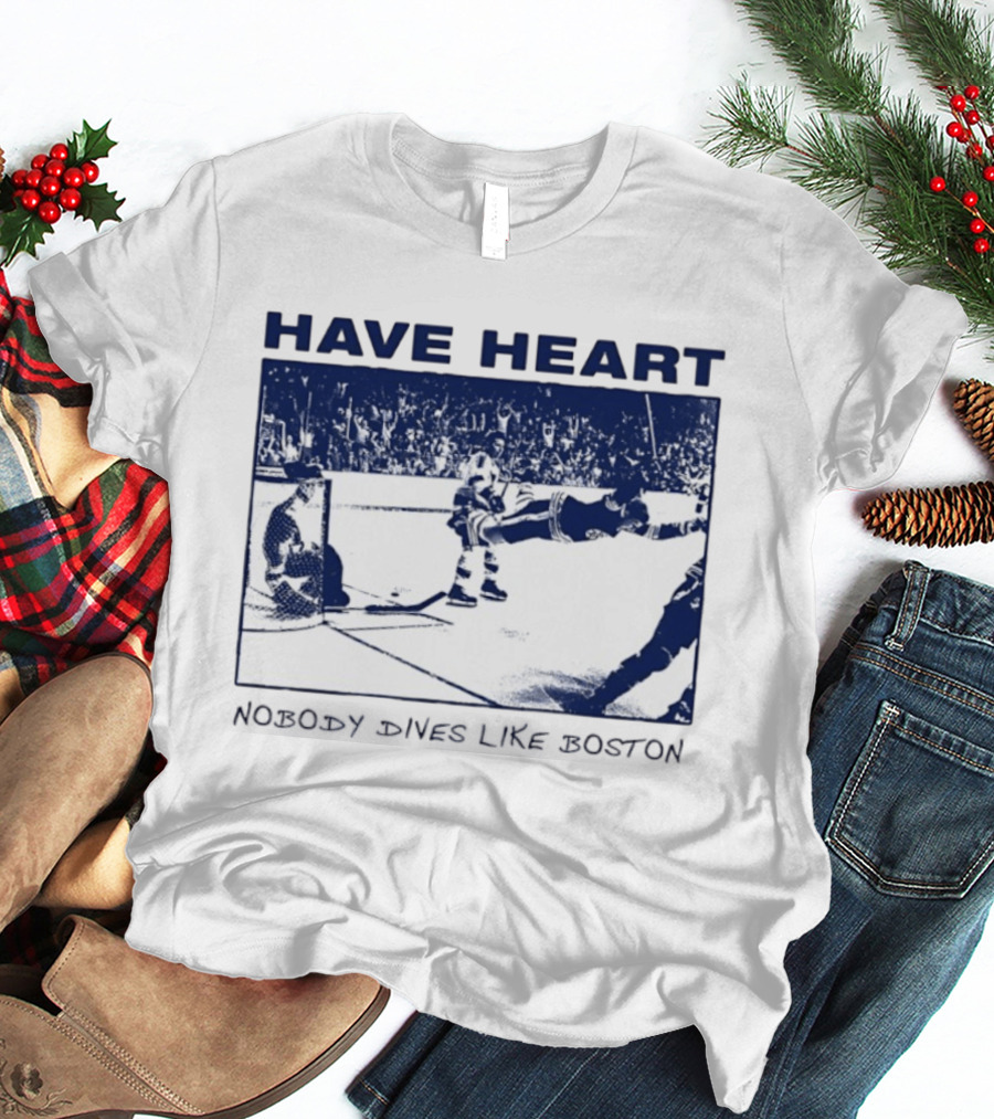 Have Heart Hockey Dive Iconic Boston Moment T-Shirt