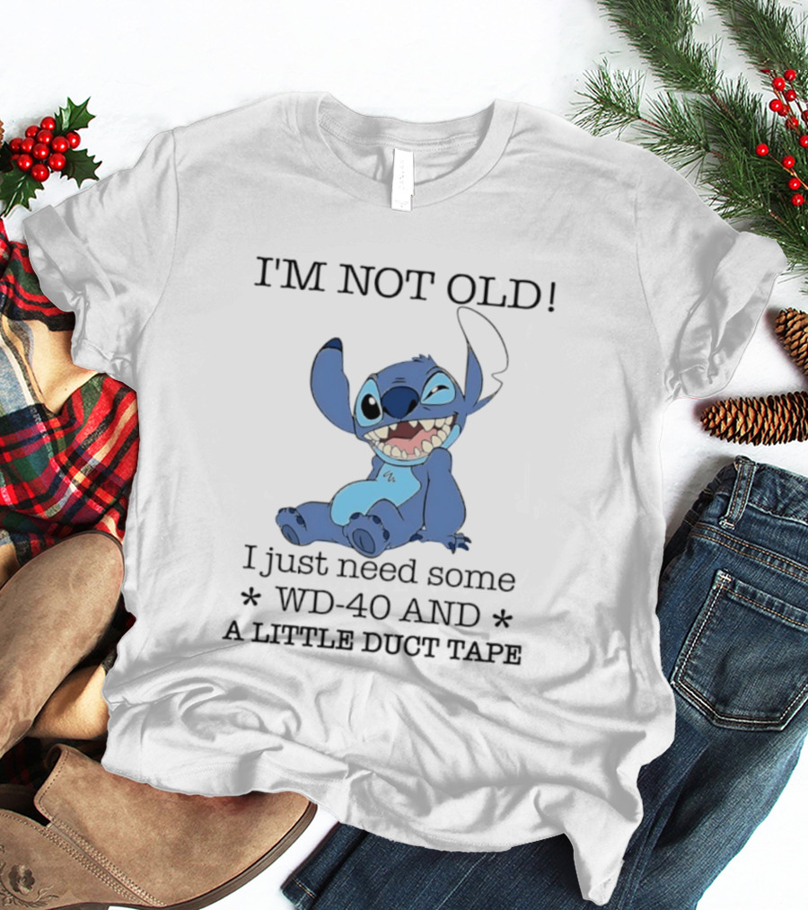 I'm Not Old Just Need WD 40 And Duct Tape Stitch T-Shirt