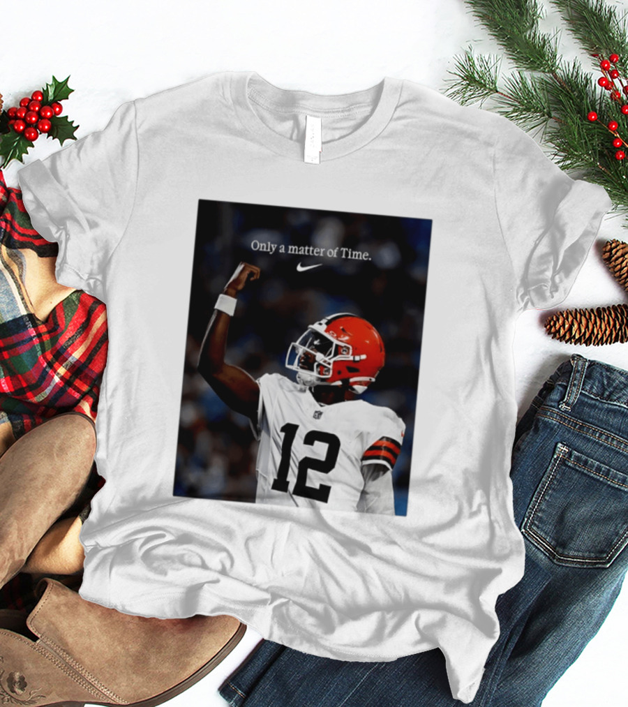 Cleveland Browns Shedeur Sanders Only A Matter Of Time 12 Football T-Shirt
