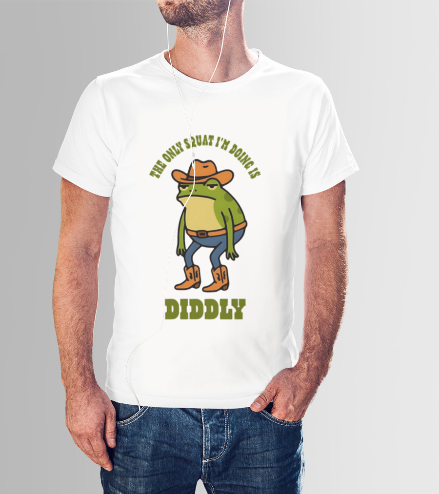 Cowboy Frog The Only Squat I'm Doing Is Diddly T-Shirt