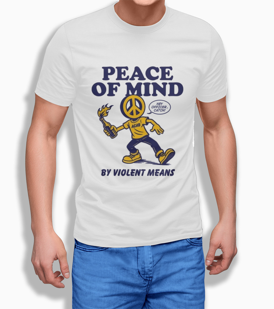 Peace Of Mind By Violent Means Hey Officer Catch Krime ACAB Molotov Peace T-Shirt