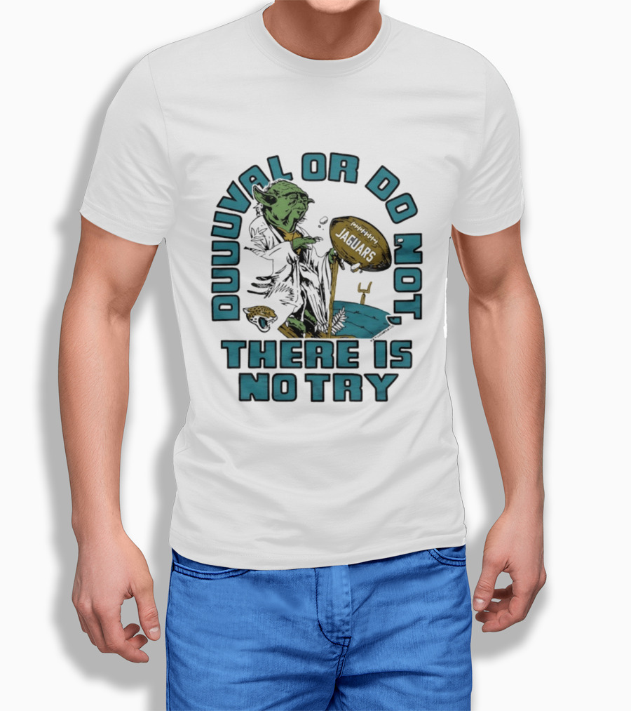 Duuuval Or Do Not There Is No Try Yoda Jacksonville Jaguars T-Shirt