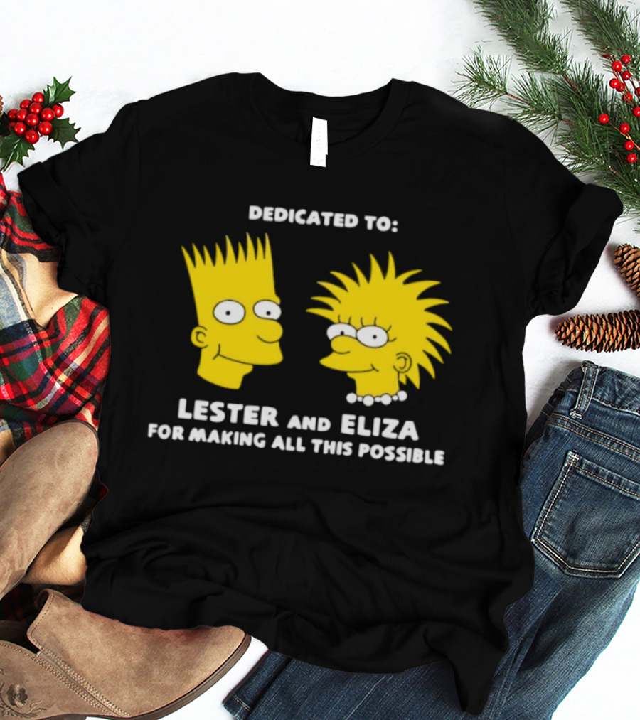 Dedicated To Lester And Eliza For Making All This Possible Bart And Lisa Faces T-Shirt