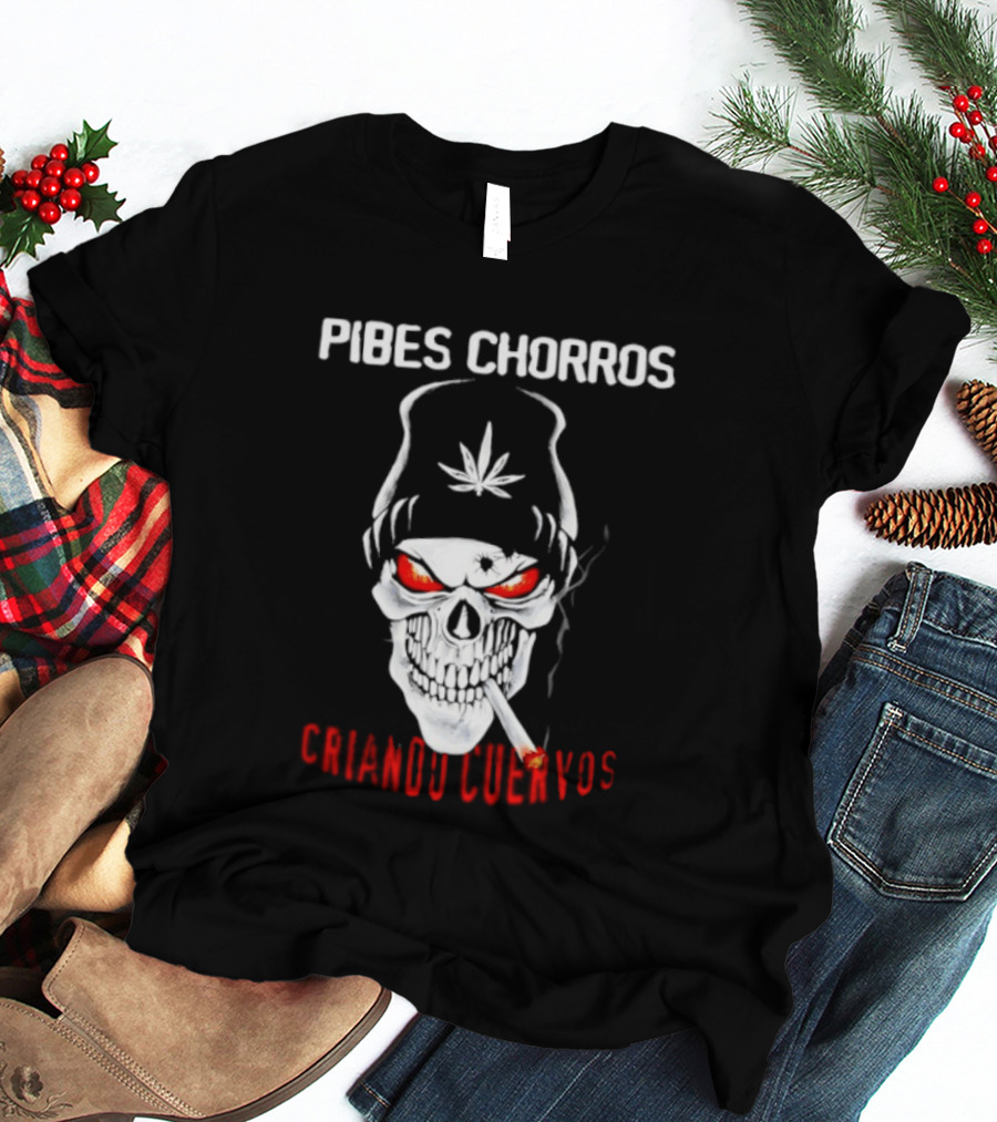 Pibes Chorros Criando Cuervos Skull Marijuana Cumbia Villera T-Shirt