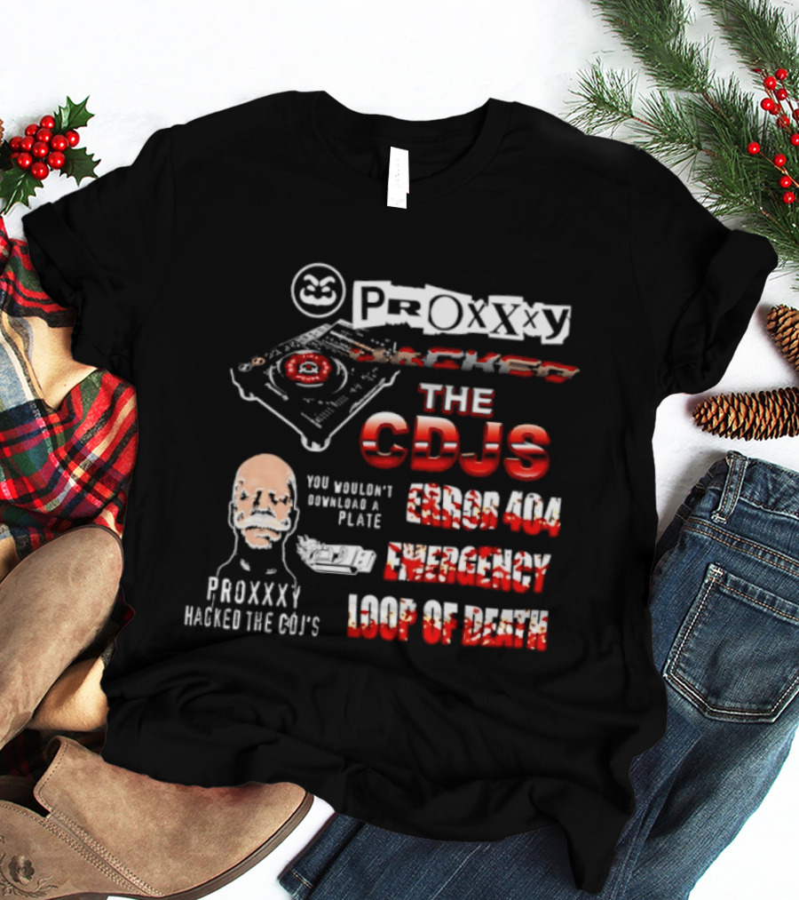 Proxxxy Hacked The CDJs Error 404 Emergency Loop Of Death You Wouldn't Download A Plate T-Shirt
