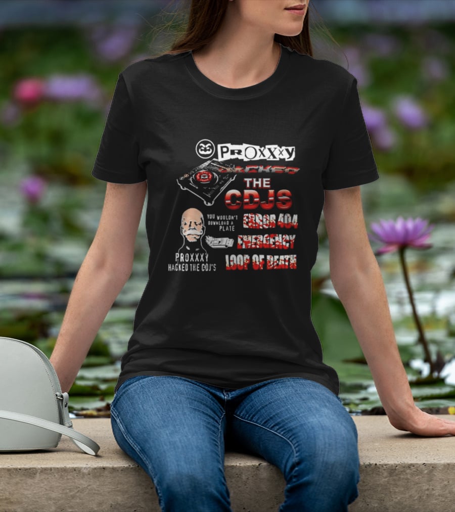 Proxxxy Hacked The CDJs Error 404 Emergency Loop Of Death You Wouldn't Download A Plate T-Shirt