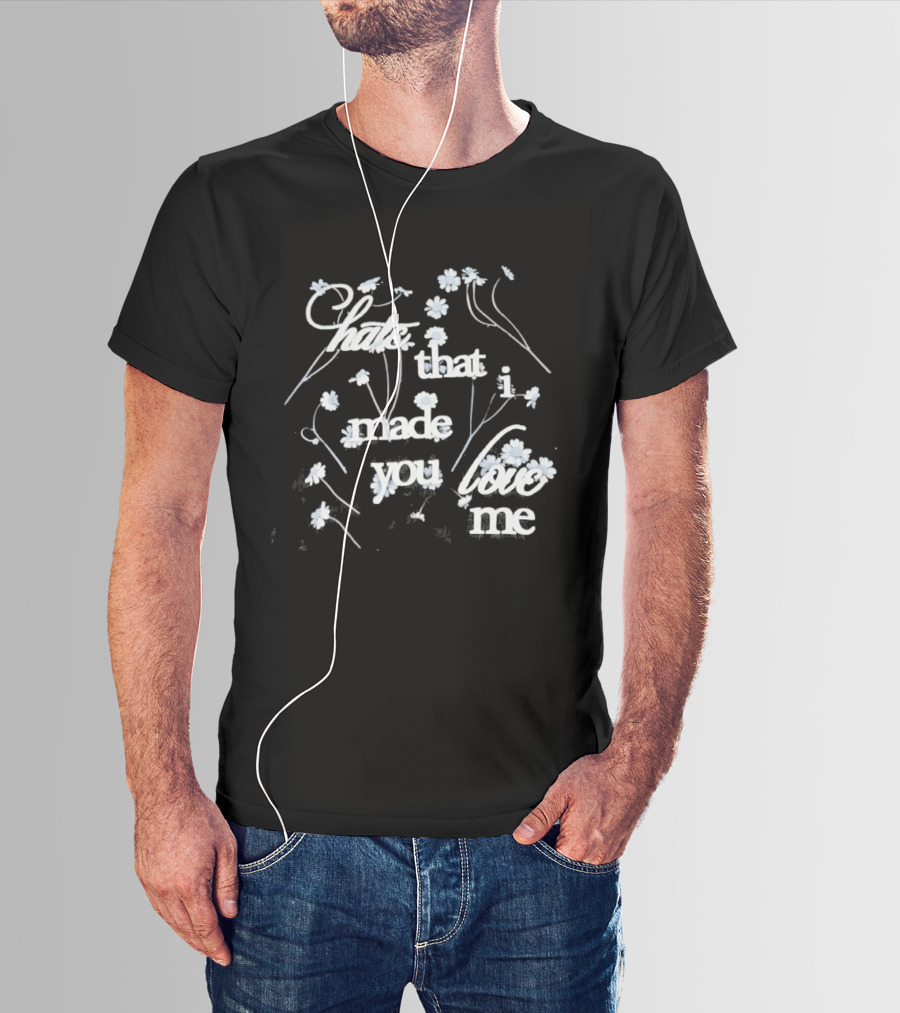 Hate That I Made You Love Me Flower T-Shirt