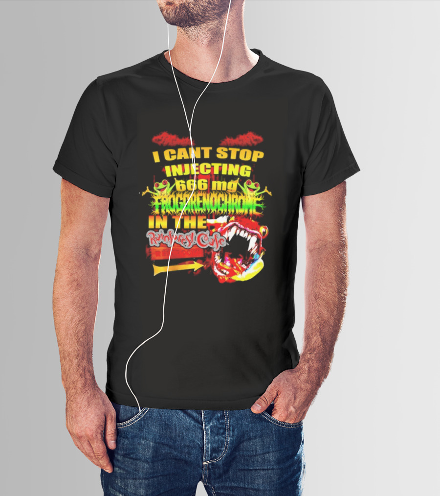 I Cant Stop Injecting 666 Mg Frogrenochrome Rainforest Cafe Restrooms Frogs T-Shirt