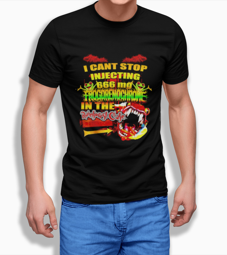 I Cant Stop Injecting 666 Mg Frogrenochrome Rainforest Cafe Restrooms Frogs T-Shirt