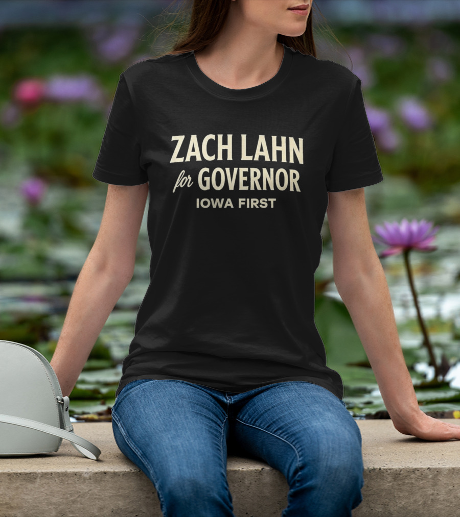 Zach Lahn For Governor Iowa First Campaign T-Shirt
